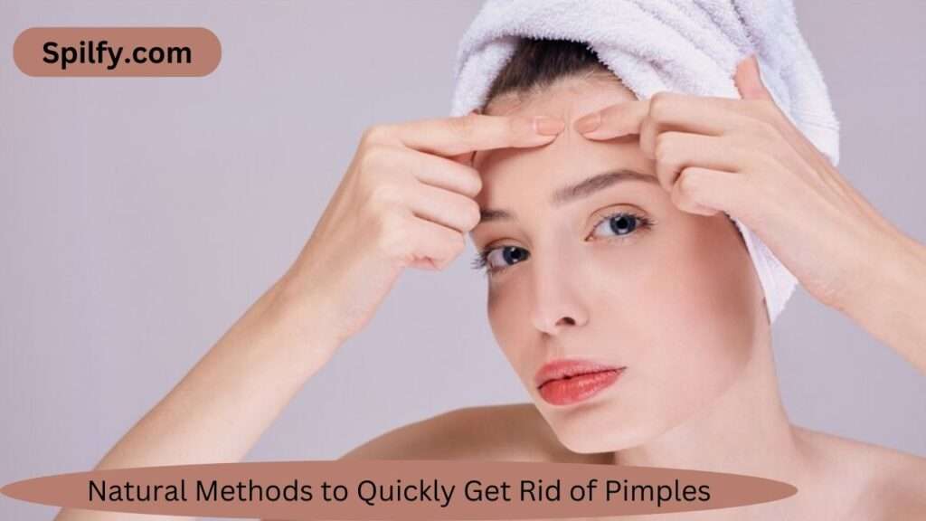 Natural Methods to Quickly Get Rid of Pimples